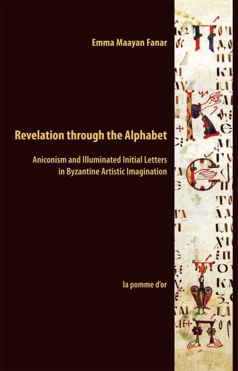Emma Maayan Fanar, La révélation à travers l&rsquo;alphabet.  Aniconisme et lettres initiales illustrées dans l&rsquo;imaginaire artistique byzantin.  La Pomme d&rsquo;or, Genève 2011.