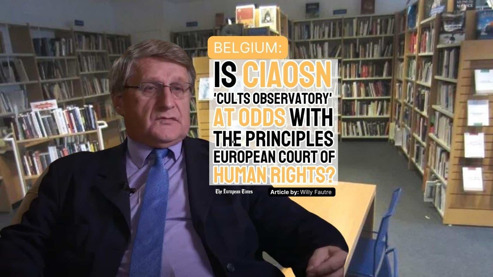 Belgique, L&rsquo;Observatoire des sectes du CIAOSN est-il en contradiction avec les principes de la Cour européenne des droits de l&rsquo;homme ?