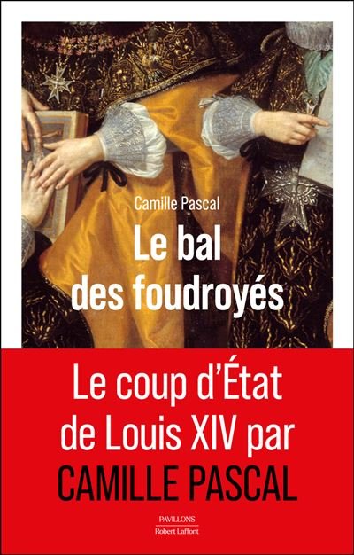 Le Bal des foudroyés : quand Louis XIV cesse de jouer au roi