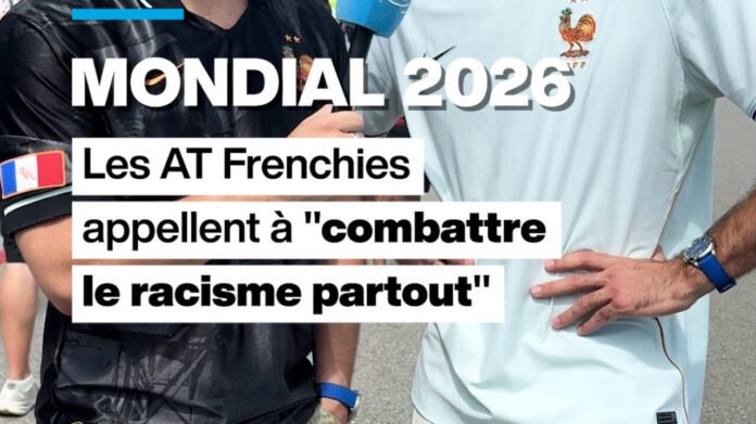 Mondial 2026 : les AT Frenchies appellent à "combattre le racisme partout"